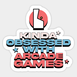 Kinda Obsessed With Arcade Games Sticker